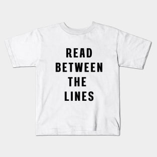 Read between the lines Kids T-Shirt